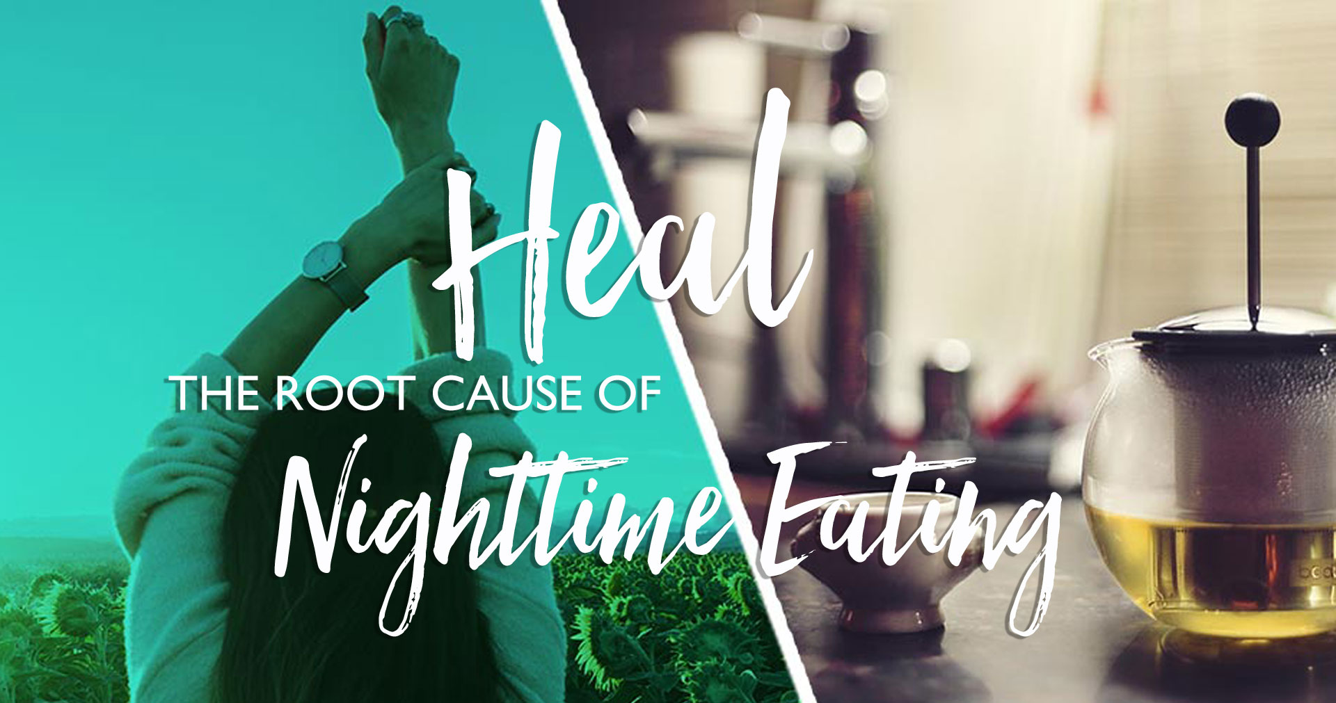 Heal the Root Cause of Nighttime Eating